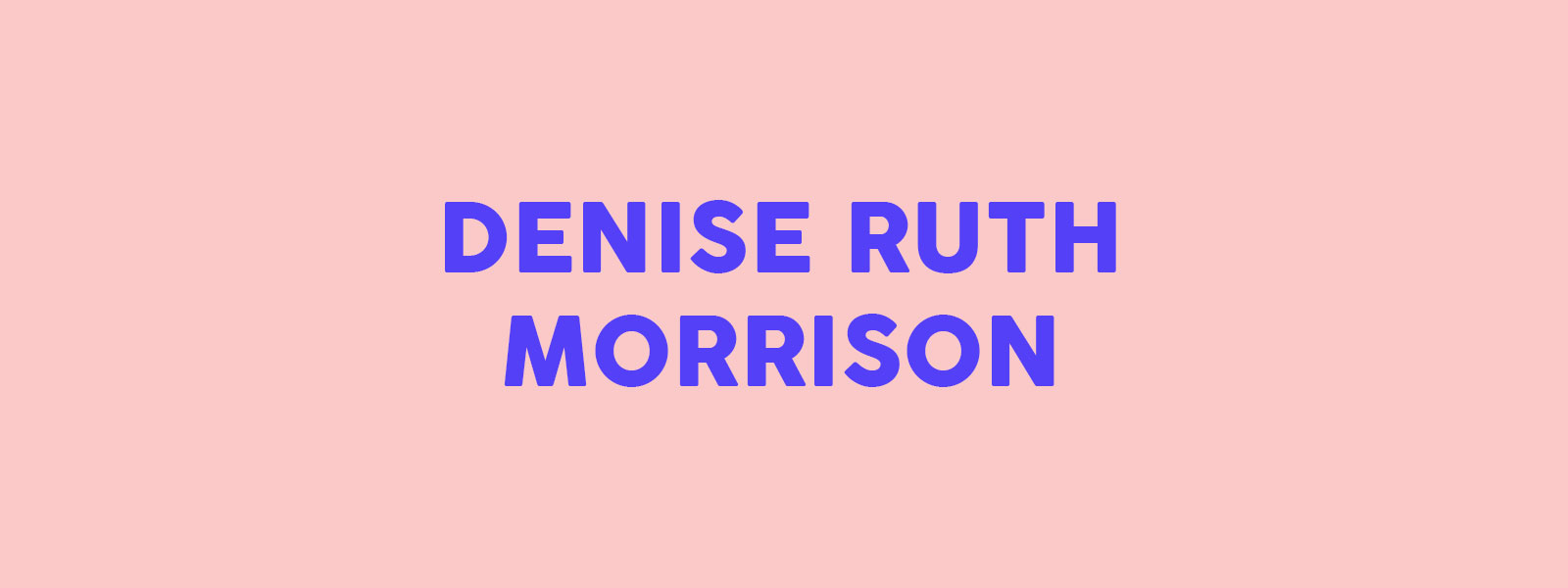 Read Denise Ruth Morrison's manifesto